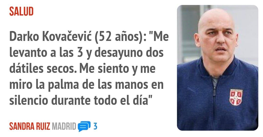SALUD. Darko Kova¿evié (52 años): "Me levanto a las 3 y desayuno dos dátiles secos. Me siento y me miro la palma de las manos en silencio durante todo el día"
