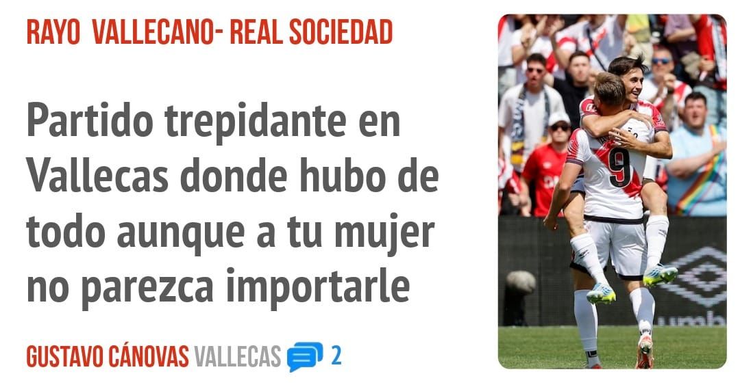 RAYO VALLECANO- REAL SOCIEDAD. Partido trepidante en Vallecas donde hubo de todo aunque a tu mujer no parezca importarle