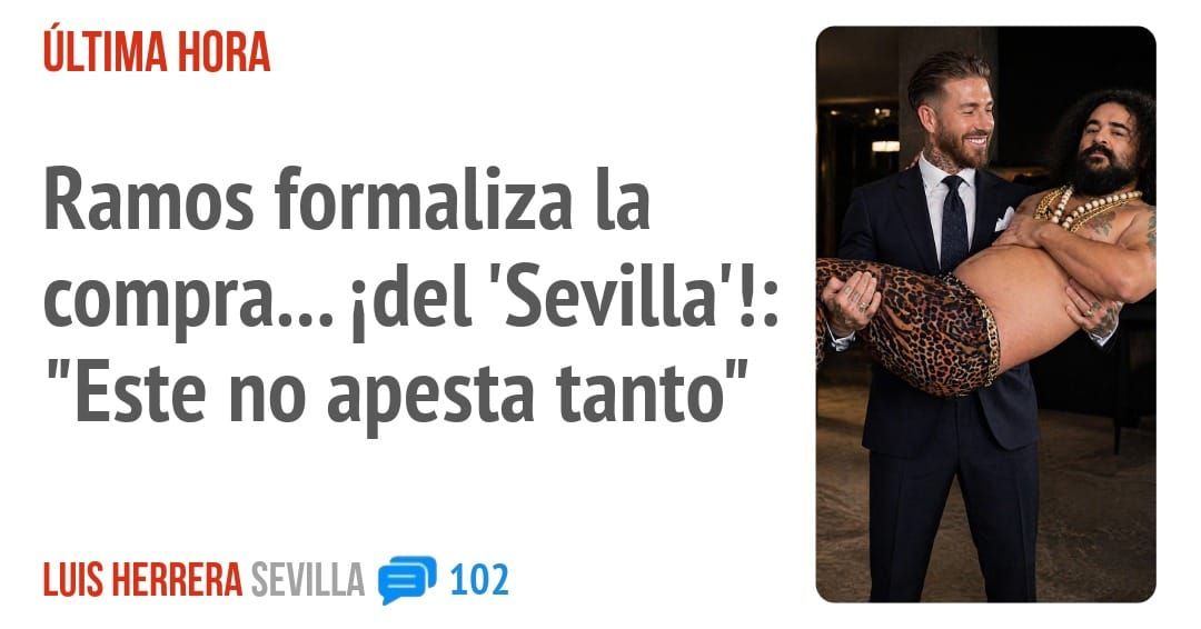 ÚLTIMA. Ramos formaliza la compra... 'Idel 'Sevilla'!: "Este no apesta tanto"