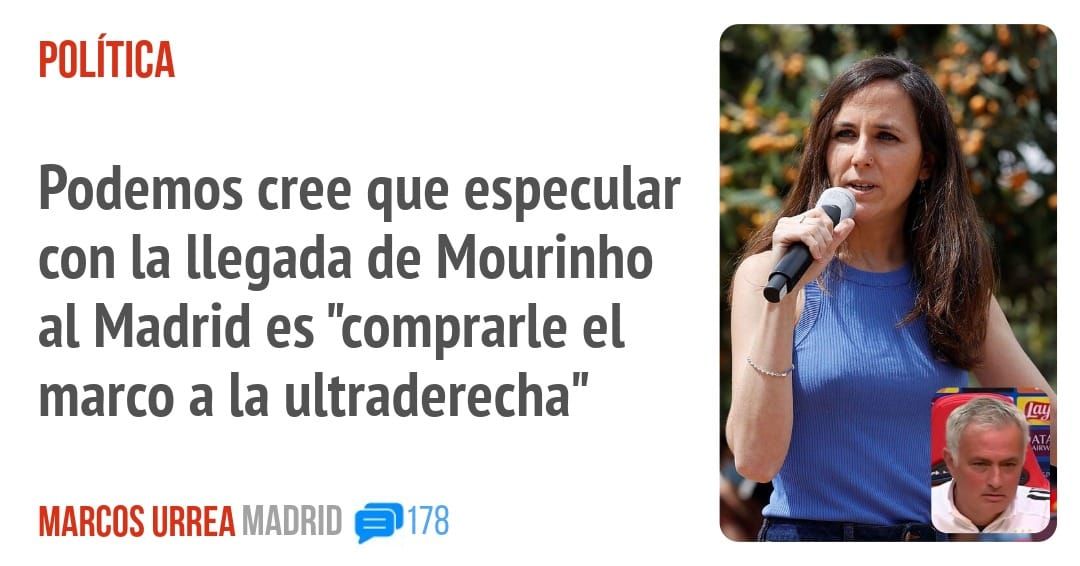 POLÍTICA. Podemos cree que especular con la llegada de Mourinho al Madrid es "comprarle el marco a la ultraderecha"