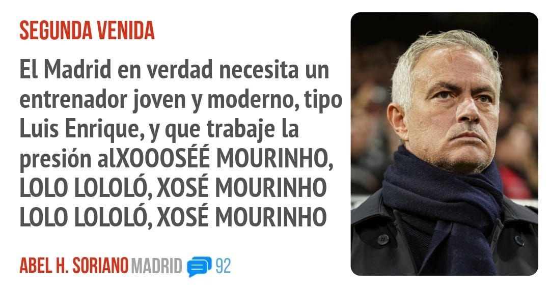 SEGUNDA VENIDA. El Madrid en verdad necesita un entrenador joven y moderno, tipo Luis Enrique, y que trabaje la presión alXOOOSÉÉ MOURINHO, LOLO LOLOLó, XOSÉ MOURINHO LOLO LOLOLó, XOSÉ MOURI