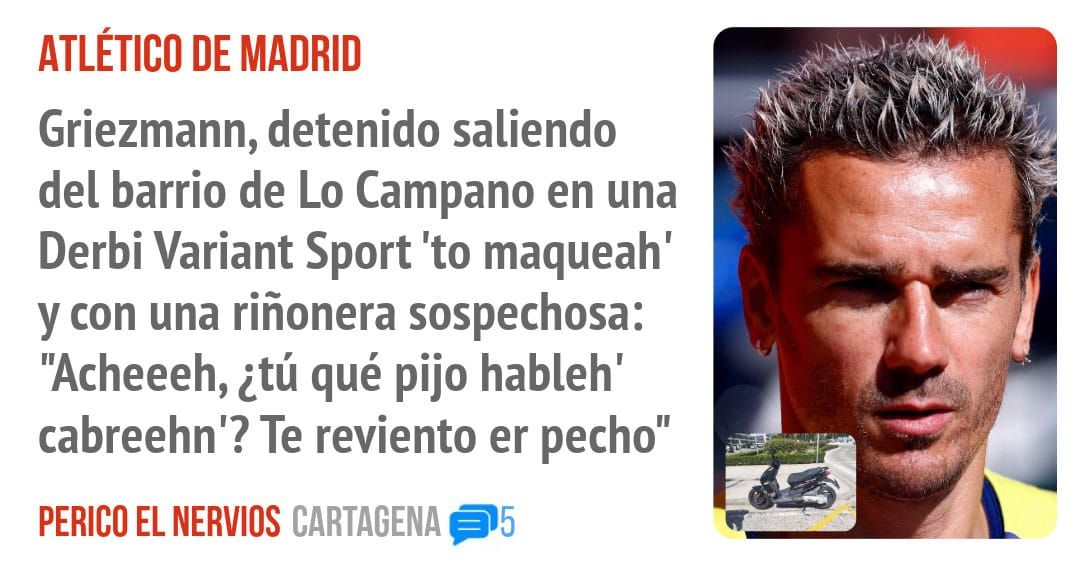 ATLÉTICO DE MADRID. Griezmann, detenido saliendo del barrio de Lo Campano en una Derbi Variant Sport 'to maqueah' y con una riñonera sospechosa: "Acheeeh, ¿tú qué pijo hableh' cabreehn'? Te 