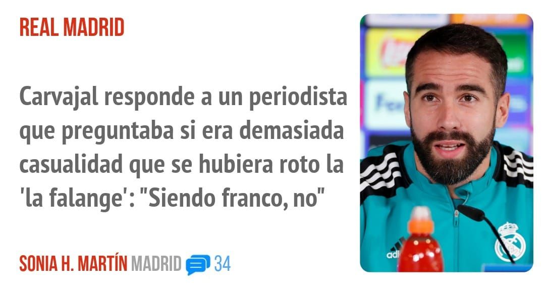 REAL MADRID. Carvajal responde a un periodista que preguntaba si era demasiada casualidad que se hubiera roto la 'la falange': "Siendo franco, no"