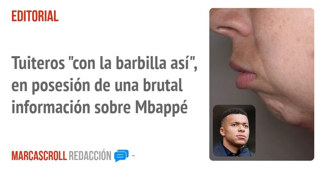 EDITORIAL. Tuiteros "con la barbilla así", en posesión de una brutal información sobre Mbappé