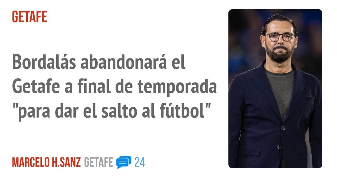 GETAFE. Bordalás abandonará el Getafe a final de temporada "para dar el salto al fútbol"