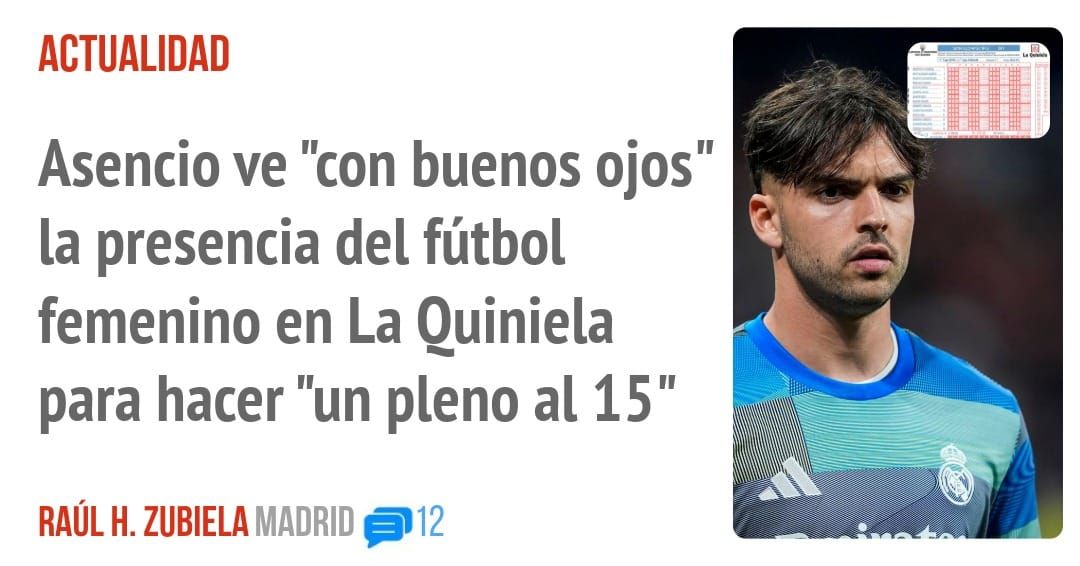 ACTUALIDAD. Asencio ve "con buenos ojos" la presencia del fútbol femenino en La Ouiniela para hacer "un pleno al 15"