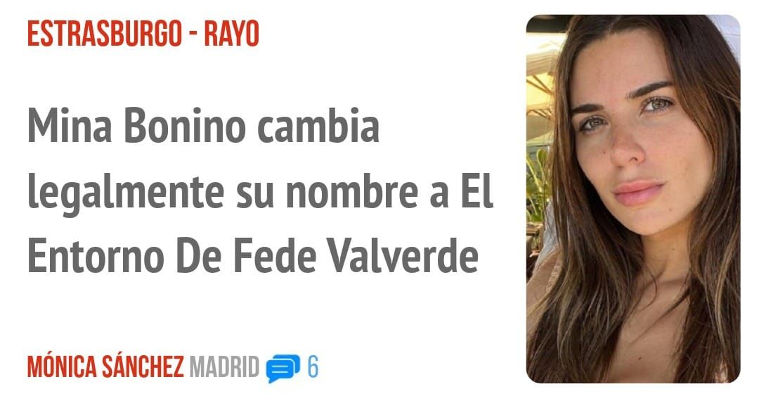 ESTRASBURGO - RAYO. Mina Bonino cambia legalmente su nombre a El Entorno De Fede Valverde