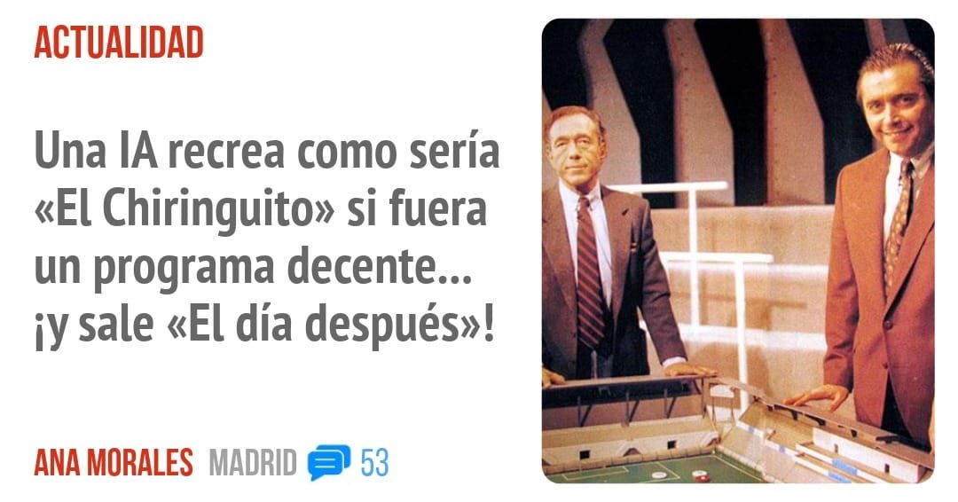 ACTUALIDAD. Una IA recrea como sería «El Chiringuito» si fuera un programa decente... sale «El día después»!
