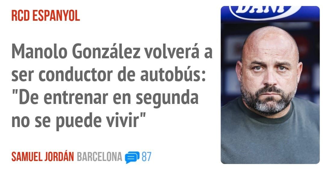 RCD ESPANYOL. Manolo González volverá a ser conductor de autobús: "De entrenar en segunda no se puede vivir"