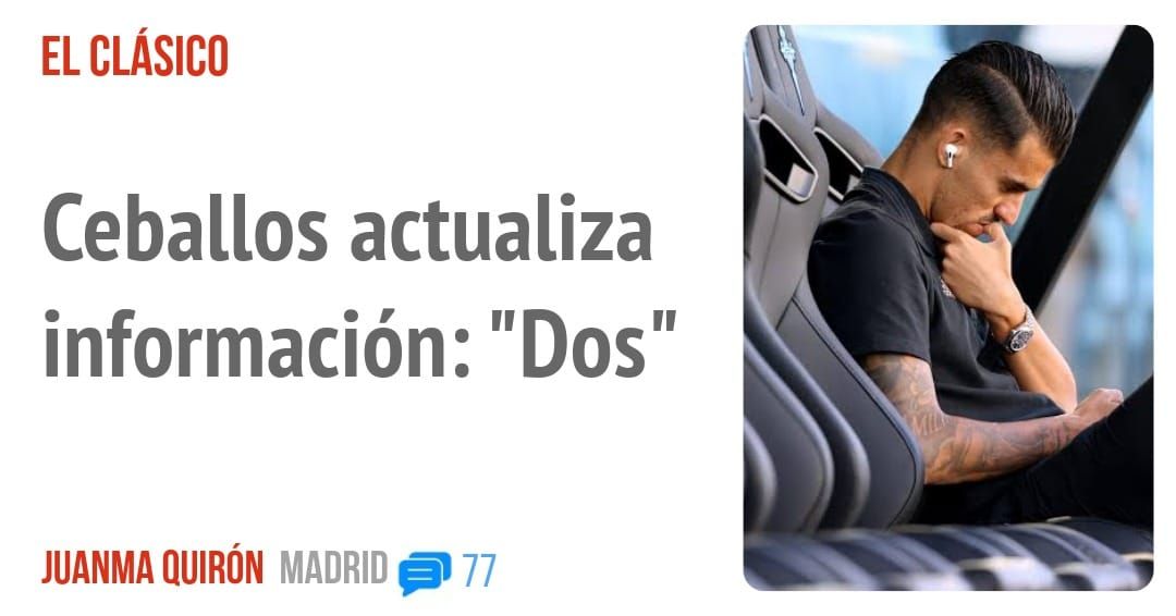 EL CLÁSICO. Ceballos actualiza información: "DOS"