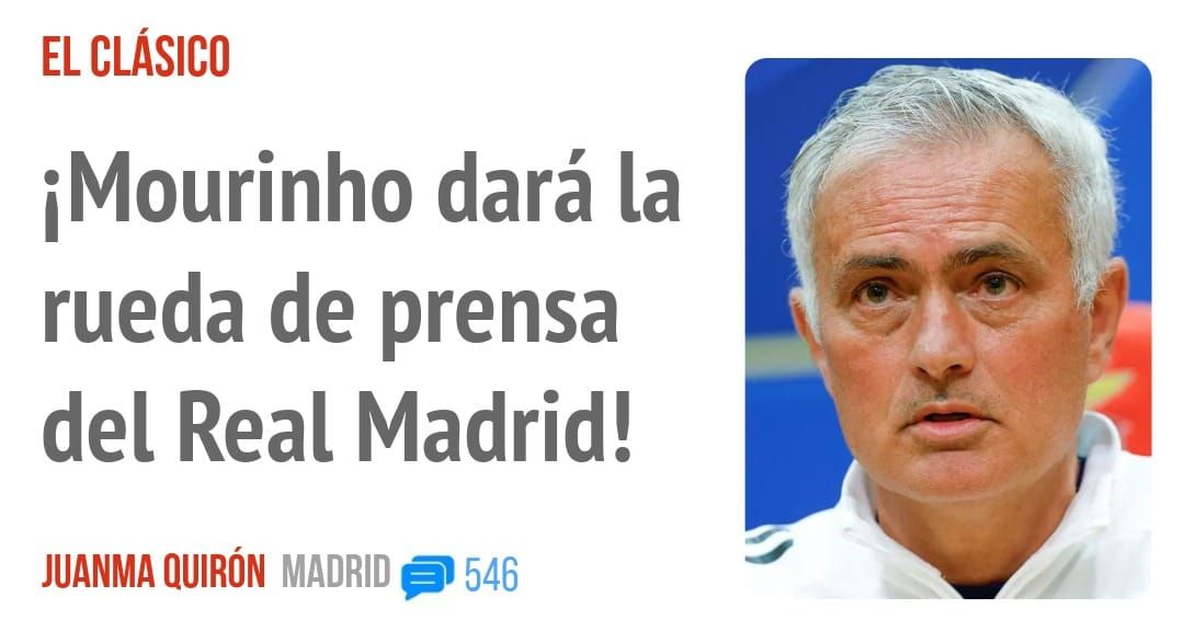 EL CLÁSICO. iMourinho dará la rueda de prensa del Real Madrid!