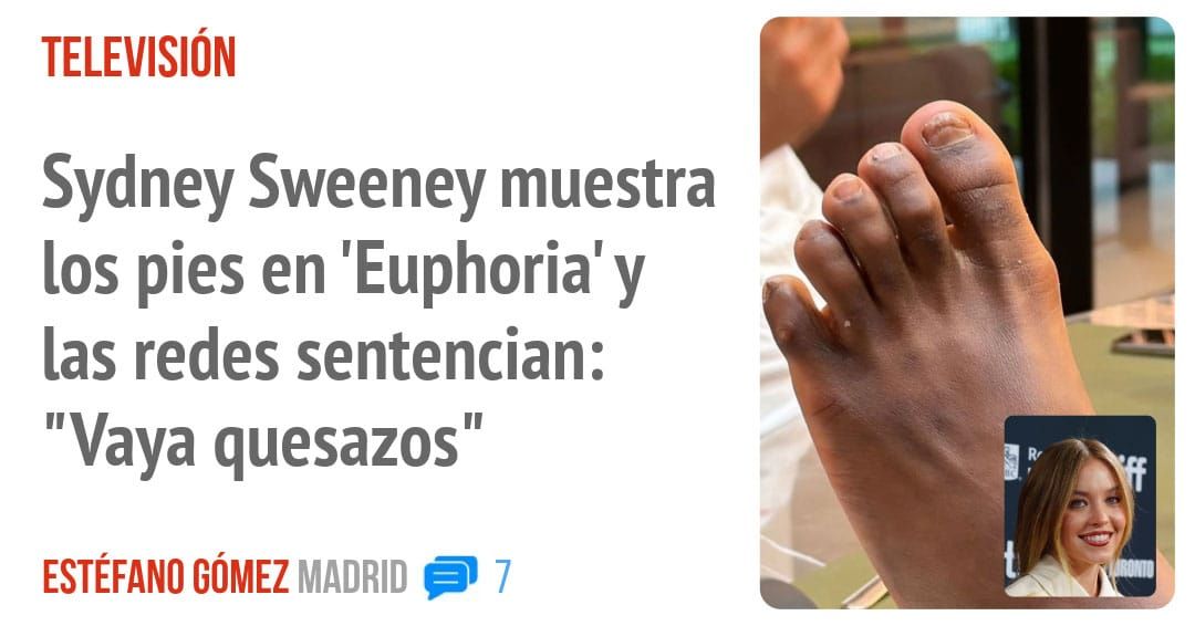 TELEVISIÓN. Sydney Sweeney muestra los pies en 'Euphoria'y las redes sentencian: "Vaya quesazos"