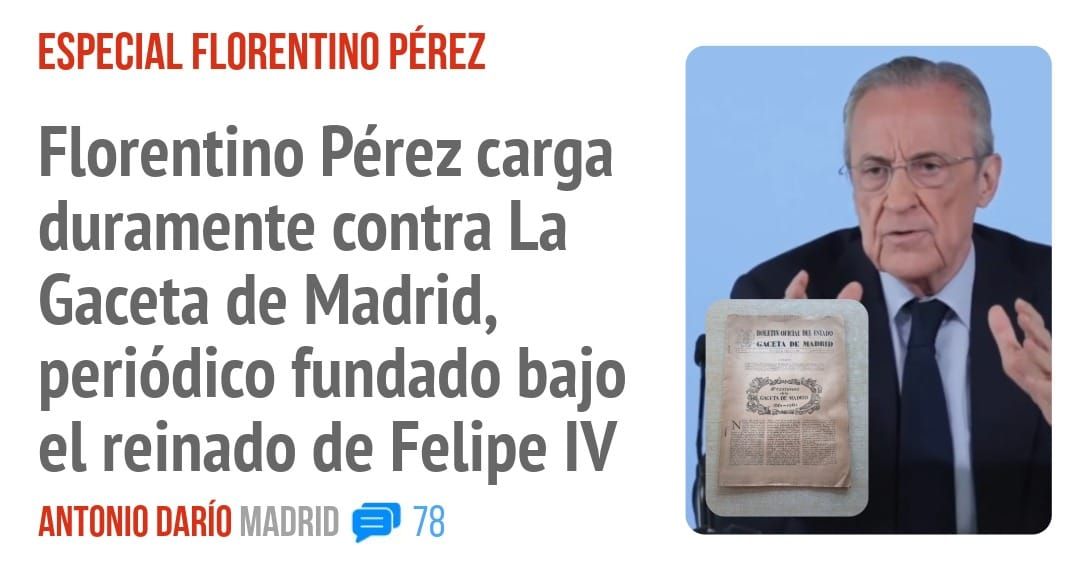 ESPECIAL FLORENTINO PÉREZ. Florentino Pérez carga duramente contra La Gaceta de Madrid, periódico fundado bajo el reinado de Felipe IV