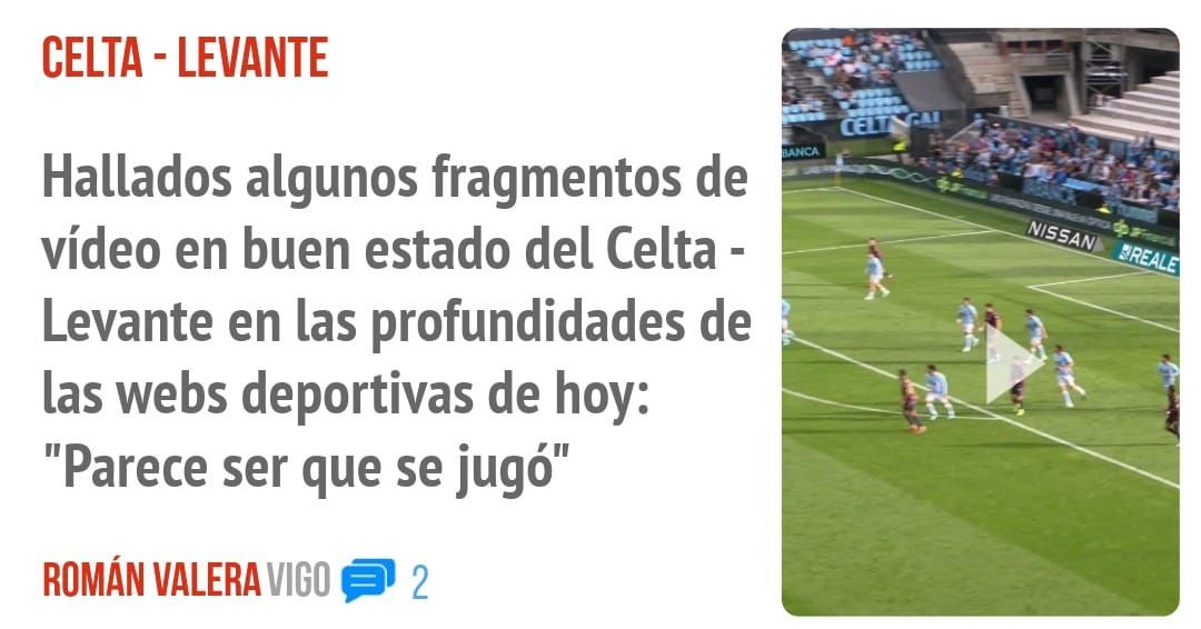 CELTA - LEVANTE. Hallados algunos fragmentos de vídeo en buen estado del Celta - Levante en las profundidades de las webs deportivas de hoy: "Parece ser que se jugó"