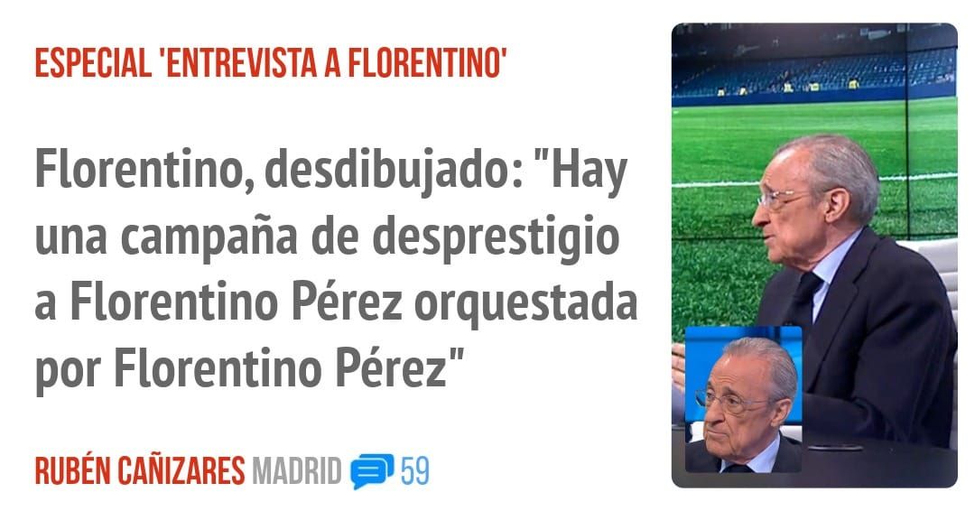 ESPECIAL 'ENTREVISTA A FLORENTINO'. Florentino, desdibujado: "Hay una campaña de desprestigio a Florentino Pérez orquestada por Florentino Pérez"