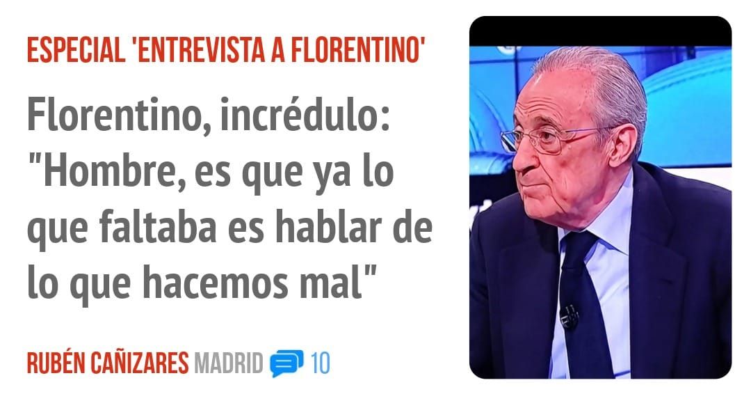 ESPECIAL 'ENTREVISTA A FLORENTINO'. Florentino, incrédulo: "Hombre, es que ya 10 que faltaba es hablar de 10 que hacemos mal"