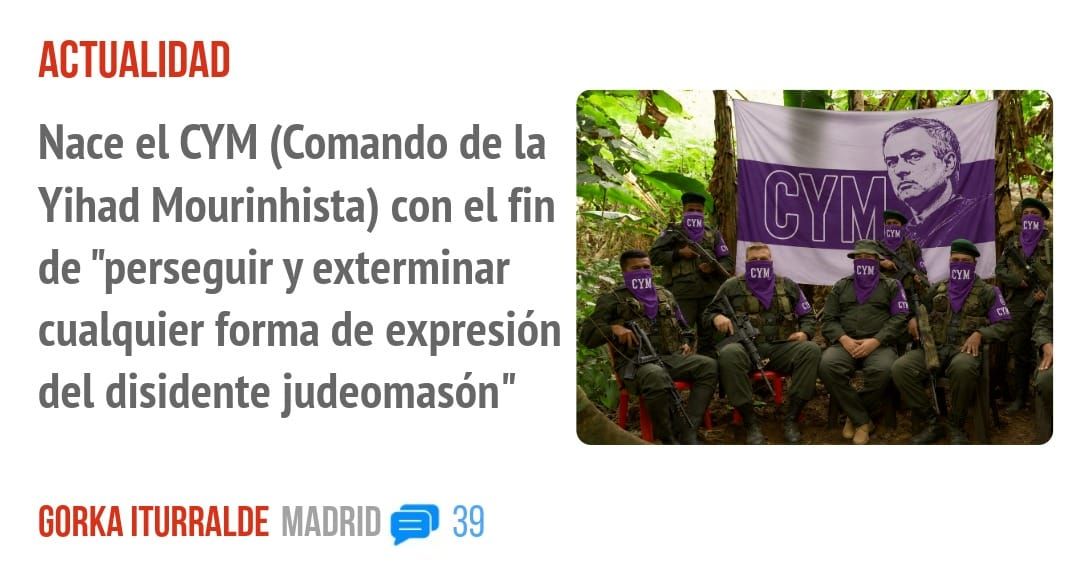 ACTUALIDAD. Nace el CYM (Comando de la Yihad Mourinhista) con el fin de "perseguir y exterminar cualquier forma de expresión del disidente judeomasón"