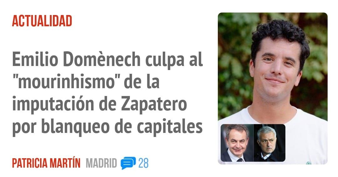 ACTUALIDAD. Emilio Doménech culpa al "mourinhismo" de la imputación de Zapatero por blanqueo de capitales