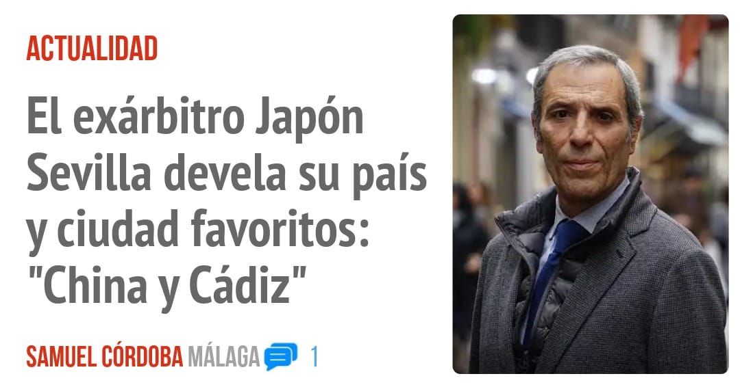ACTUALIDAD. El exárbitro Japón Sevilla devela su país y ciudad favoritos: "China y Cádiz"