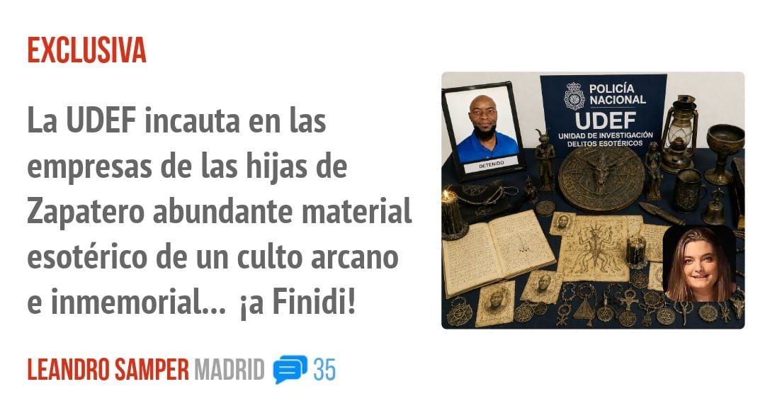 EXCLUSIVA. La UDEF incauta en las empresas de las hijas de Zapatero abundante material esotérico de un culto arcano e inmemorial... ia Finidi!
