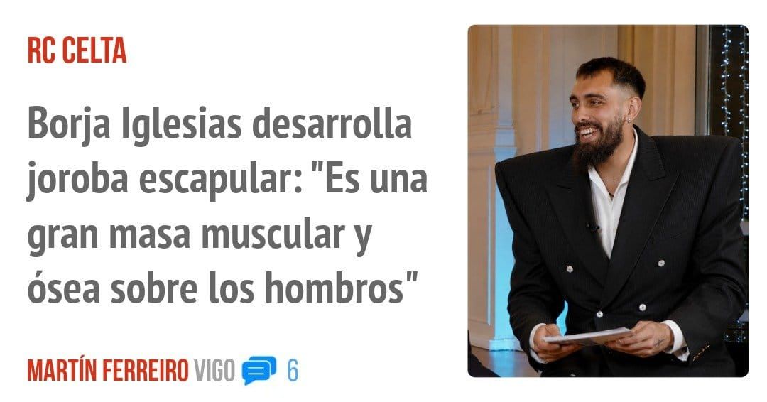 RC CELTA. Borja Iglesias desarrolla joroba escapular: "Es una gran masa muscular y ósea sobre los hombros"