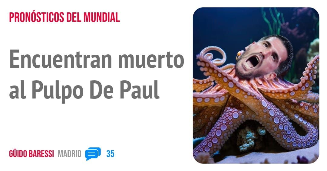 PRONÓSTICOS DEL MUNDIAL. Encuentran muerto al Pulpo De Paul