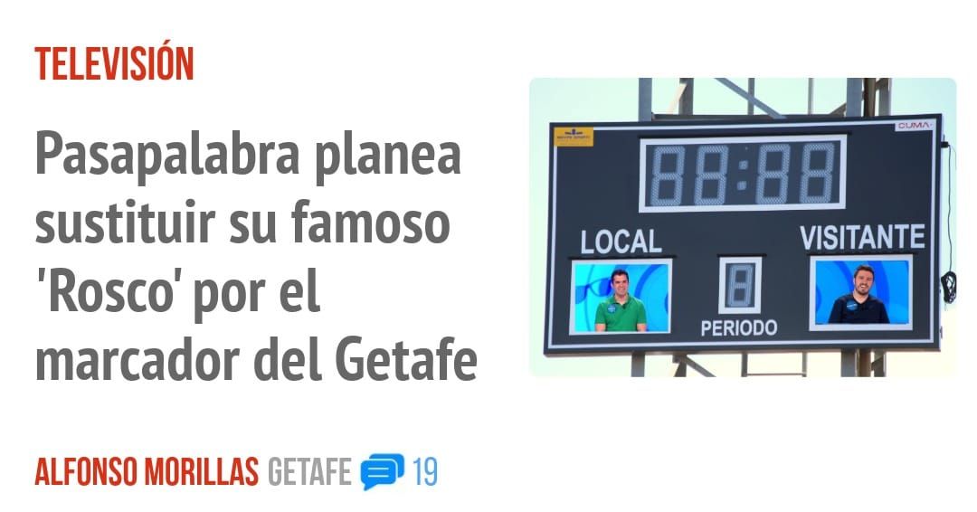 TELEVISIÓN. Pasapalabra planea sustituir su famoso 'Rosco' por el marcador del Getafe