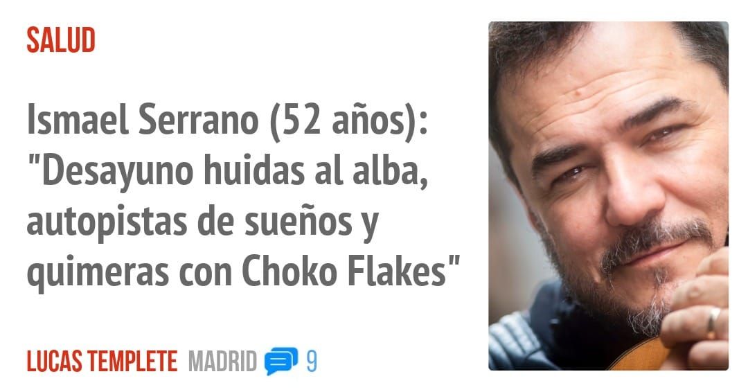 SALUD. Ismael Serrano (52 años): "Desayuno huidas al alba, autopistas de sueños y quimeras con Choko Flakes"