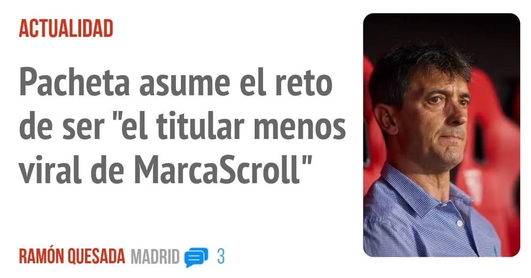 ACTUALIDAD. Pacheta asume el reto de ser "el titular menos viral de MarcaScroll"