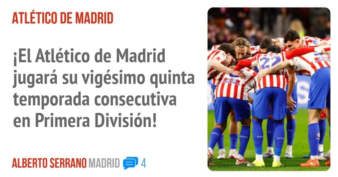 ATLÉTICO DE MADRID. iEl Atlético de Madrid jugará su vigésimo quinta temporada consecutiva en Primera División!
