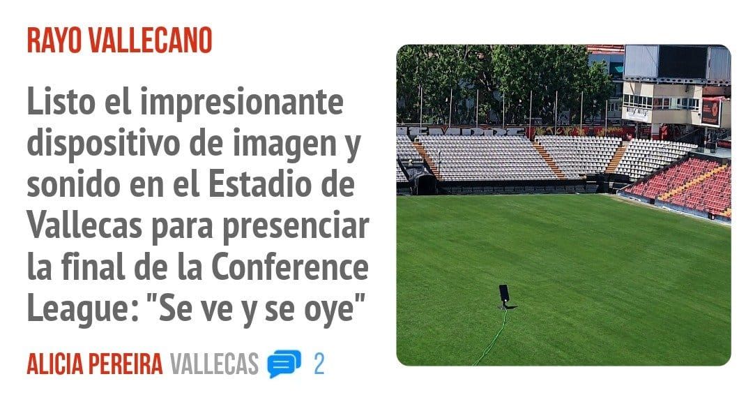 RAYO VALLECANO. Listo el impresionante dispositivo de imagen y sonido en el Estadio de Vallecas para presenciar la final de la Conference League: "Se ve y se oye"