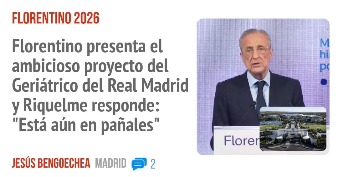 FLORENTINO 2026. Florentino presenta el ambicioso proyecto del Geriátrico del Real Madrid y Riquelme responde: "Está aún en pañales"
