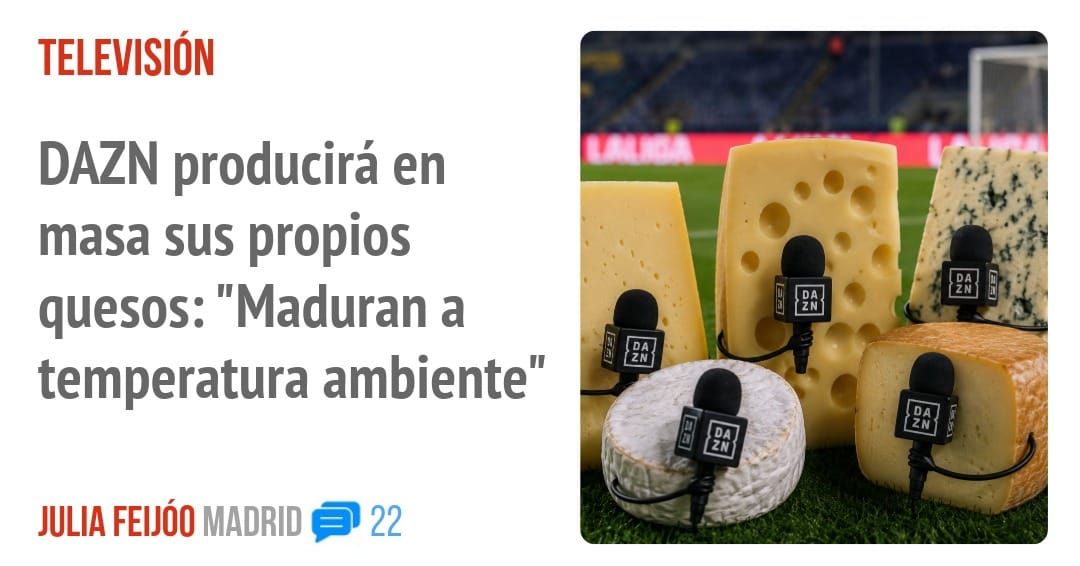 TELEVISIÓN. DAZN producirá en masa sus propios quesos: "Maduran a temperatura ambiente"