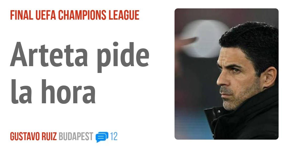 FINAL UEFA CHAMPIONS LEAGUE. Arteta pide la hora