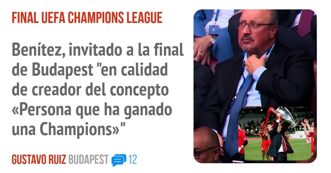FINAL UEFA CHAMPIONS LEAGUE. Benítez, invitado a la final de Budapest "en calidad de creador del concepto «Persona que ha ganado una Champions»"