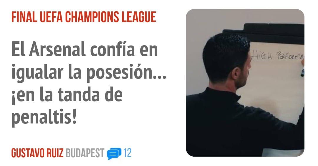 FINAL UEFA CHAMPIONS LEAGUE. El Arsenal confía en igualar la posesión... ien la tanda de penaltis!