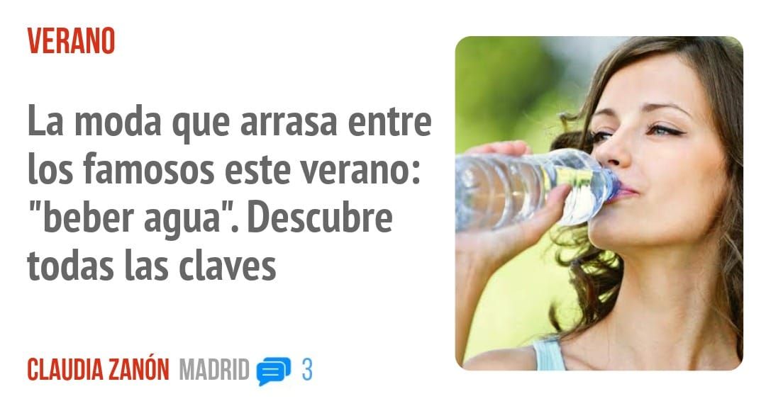 VERANO. La moda que arrasa entre los famosos este verano: "beber agua". Descubre todas las claves