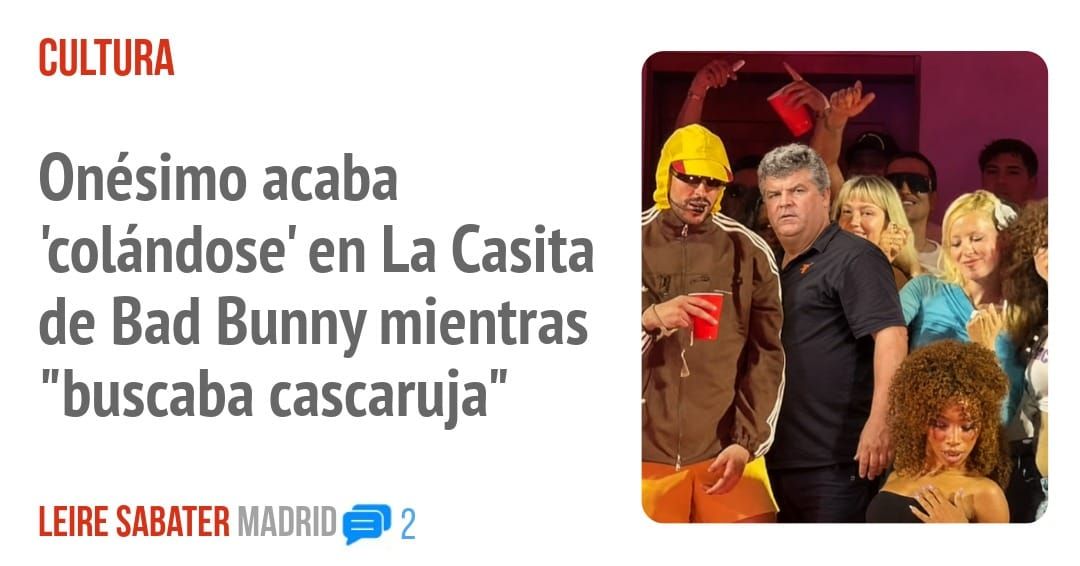 CULTURA. Onésimo acaba 'colándose' en La Casita de Bad Bunny mientras "buscaba cascaruja"