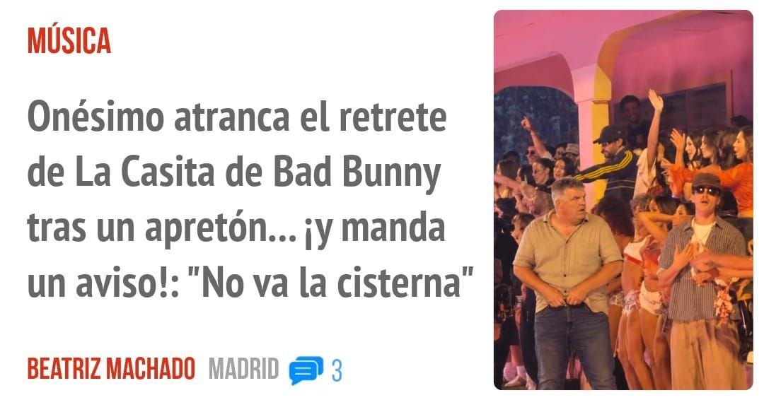 Onésimo atranca el retrete de La Casita de Bad Bunny tras un apretón... i')/ manda un aviso!: "No va la cisterna"