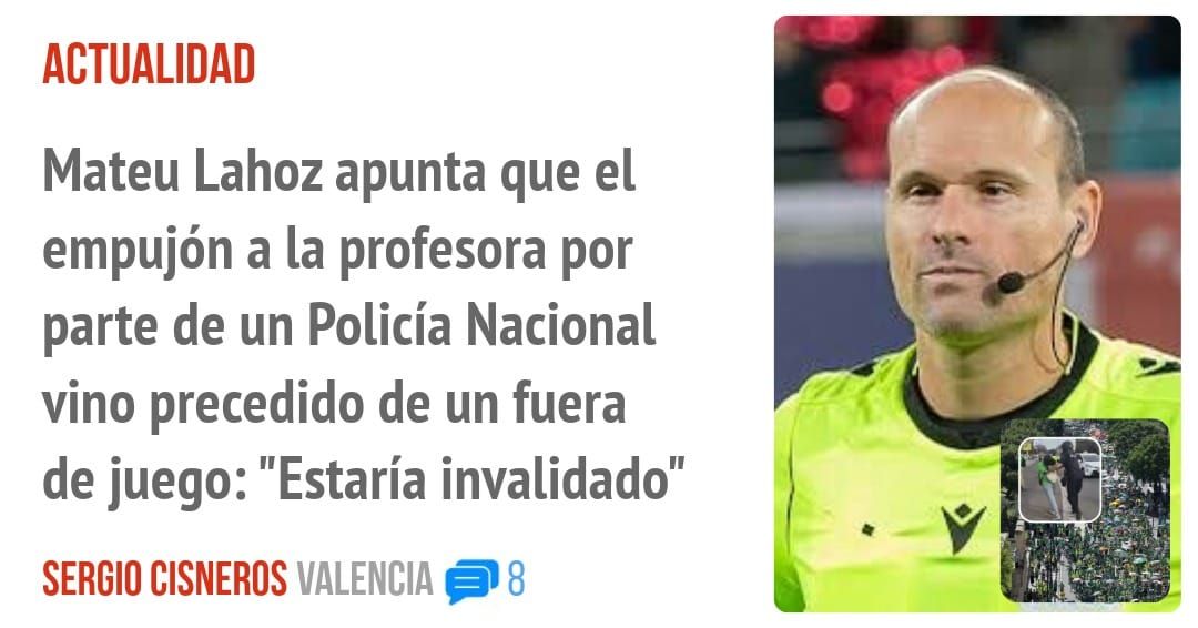 ACTUALIDAD. Mateu Lahoz apunta que el empujón a la profesora por parte de un Policía Nacional vino precedido de un fuera de juego: "Estaría invalidado"