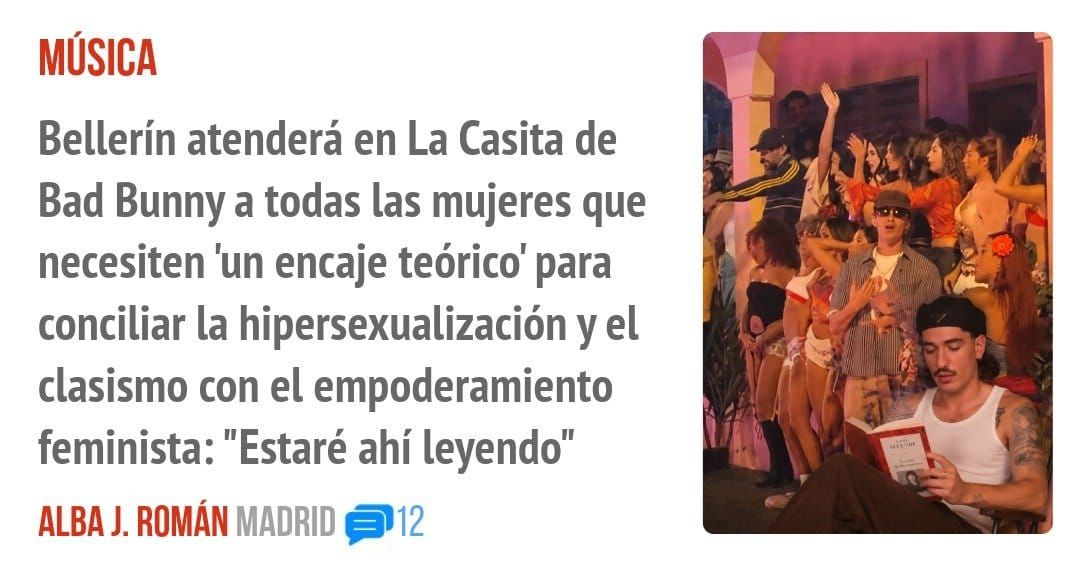 Bellerín atenderá en La Casita de Bad Bunny a todas las mujeres que necesiten 'un encaje teórico' para conciliar la hipersexualización y el clasismo con el empoderamiento feminista: "Estaré 