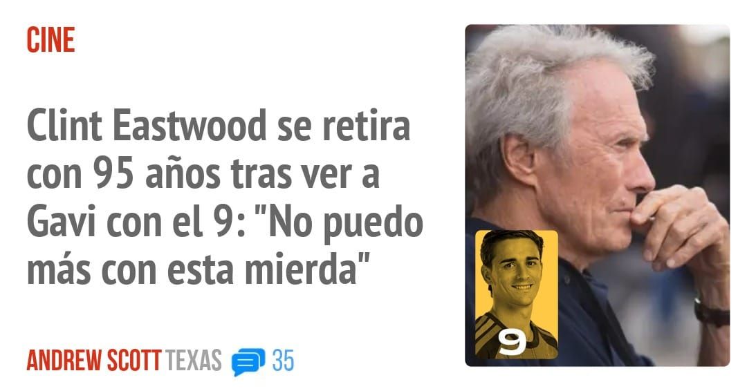 CINE. Clint Eastwood se retira con 95 años tras ver a Gavi con el 9: "No puedo más con esta mierda"