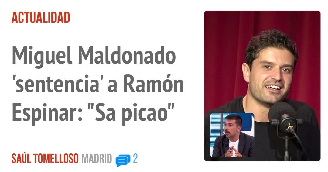 ACTUALIDAD. Miguel Maldonado 'sentencia' a Ramón Espinar: "Sa picao"