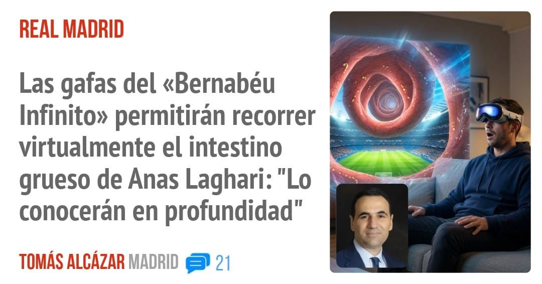 REAL MADRID. Las gafas del «Bernabéu Infinito» permitirán recorrer virtualmente el intestino grueso de Anas Laghari: "Lo conocerán en profundidad"