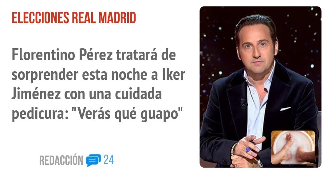 ELECCIONES REAL MADRID. Florentino Pérez tratará de sorprender esta noche a Iker Jiménez con una cuidada pedicura: "Verás qué guapo"