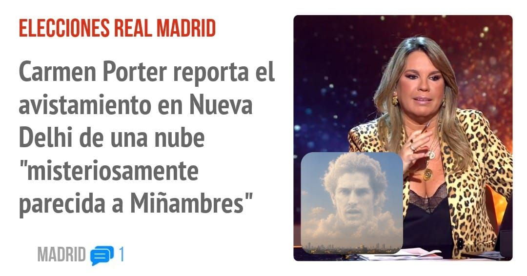 ELECCIONES REAL MADRID. Carmen Porter reporta el avistamiento en Nueva Delhi de una nube "misteriosamente parecida a Miñambres"