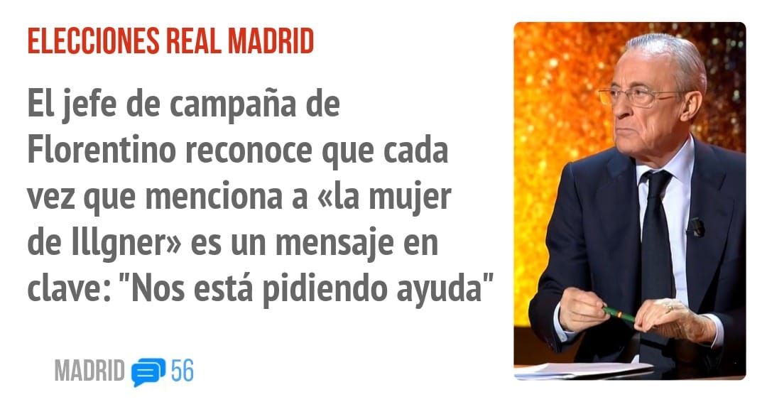 ELECCIONES REAL MADRID. El jefe de campaña de Florentino reconoce que cada vez que menciona a «la mujer de Illgner» es un mensaje en clave: "Nos está pidiendo ayuda"