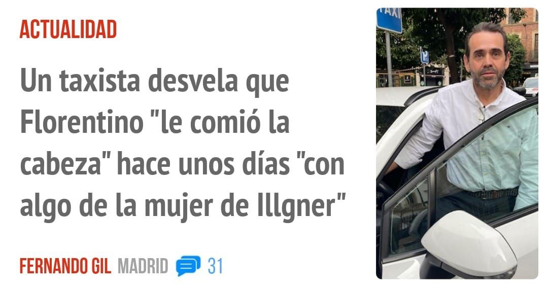 ACTUALIDAD. Un taxista desvela que Florentino "le comió la cabeza" hace unos días "con algo de la mujer de Illgner"