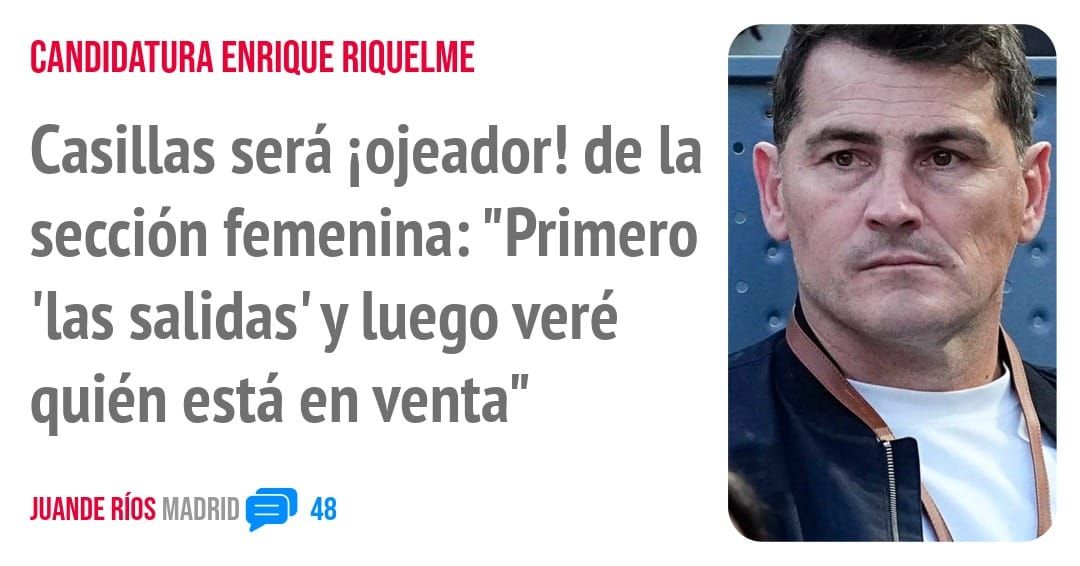 CANDIDATURA ENRIQUE. Casillas será i0jeador! de la sección femenina: "Primero 'las salidas' y luego veré quién está en venta"