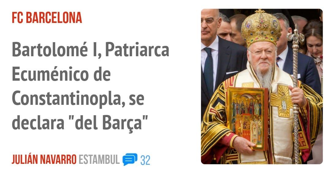 FC BARCELONA. Bartolomé l, Patriarca Ecuménico de Constantinopla, se declara "del Barça"